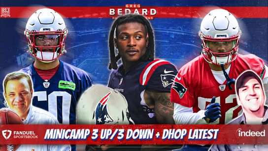 Podcast & Video: Bedard Patriots Pod - 3 up/3 down from camp, Hopkins debate taken at BSJ Headquarters (Patriots)